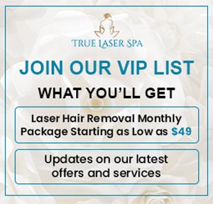 Join the VIP List of True Laser Spa in Saint Clair Shores, MI Join the VIP List of True Laser Spa in Saint Clair Shores, MI